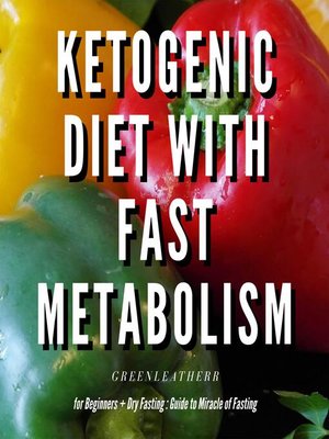 cover image of Ketogenic Diet With Fast Metabolism For Beginners  Guide to Living the Keto Lifestyle With Ketogenic Desserts & Sweet Snacks Fat Bomb Recipes + Dry Fasting